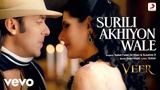 Surili Akhiyon Wale Full Video  VeerSalman KhanZarine KhanRahat Fateh Ali Khan [upl. by Anier]