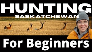 The Need to Know to START HUNTING in Saskatchewan Canada  How to Be a GREAT First Year Hunter [upl. by Whitcher]