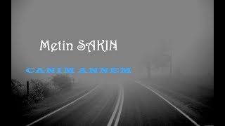 Metin SAKIN  Canım Annem 2018 [upl. by Acisey]