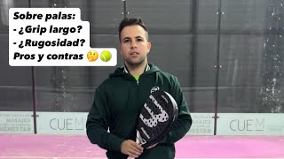 Hablemos de palasEn tendencia grip largo y rugosidad Pros y contras🤔🎾👍🏼👎🏼pádel [upl. by Nhguavad]