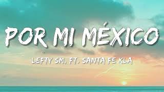 Por Mi México – Lefty SM ft Santa Fe Klan Letra\Lyrics [upl. by Barris]