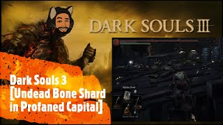 Dark Souls 3 Undead Bone Shard in Profaned Capital [upl. by Josefina]