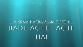 Vikram Hazra amp Amit Seth  Bade Ache Lagte Hai [upl. by Nazler]