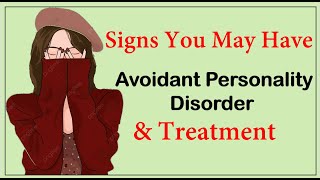 Signs You May Have Avoidant Personality Disorder And Treatment [upl. by Emmalynn]