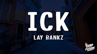 Lay Bankz  Ick Lyrics [upl. by Kesia985]