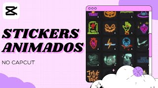 Como Usar Figurinhas Animadas Stickers no CapCut para PC [upl. by Barlow]