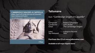 Talismane  Robert Schumann John Rutter The Cambridge Singers [upl. by Trebloc]