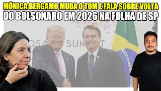 Reviravolta Mônica Bergamo muda o tom e fala sobre volta de Bolsonaro em 2026 na Folha de São Paulo [upl. by Garratt]