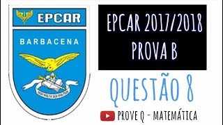 EPCAr 2018  Q8  Matemática  Prova B [upl. by Fahey]