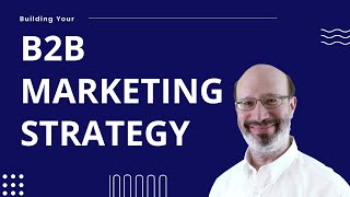 How to Build Your B2B Marketing Strategy [upl. by Blaire]