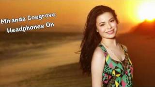 quotHeadphones Onquot  Miranda Cosgrove HQ [upl. by Goto]