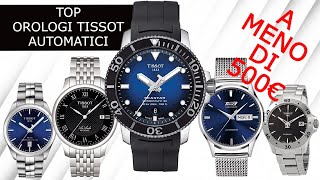 Top 5 Orologi TISSOT Automatici ⌚ SOTTO i 500€ ⌚ [upl. by Molohs]