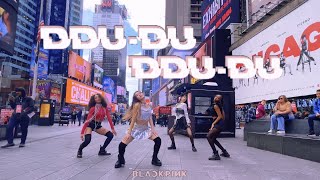 KPOP IN PUBLIC TIMES SQUARE BLACKPINK 블랙핑크 뚜두뚜두 DDUDU DDUDU Dance Cover  One Take [upl. by Yeliak]