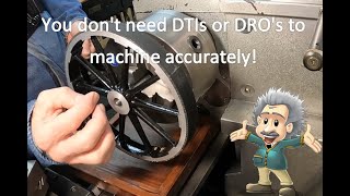 You dont need DTIs or DROs to machine accurately [upl. by Attevroc]