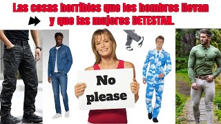 Las cosas horribles que los hombres llevan y que las mujeres DETESTAN [upl. by Kendricks]