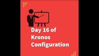 Day 16 of Kronos Configuration Fixed Rule [upl. by Hayse799]