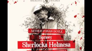 Sprawy Sherlocka Holmesa  Arthur Conan Doyle  audiobook [upl. by Oramlub]