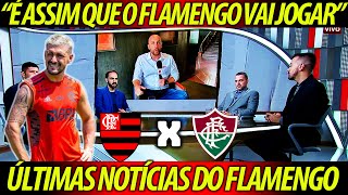 çFLAMENGO X FLUMINENSE  quotMENGÃO ESTÁ ESCALADO quot MUDANÇAS DE ÚLTIMA HORA NO MENGÃOquot [upl. by Mir19]