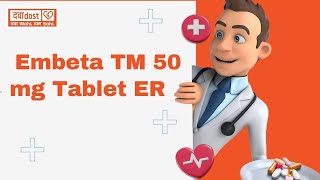 Embeta TM 50 mg Tablet ER [upl. by Nagud]