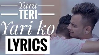 Yaara Teri Yaari Ko Full Lyrics  Most Emotional Heart Touching Friendship Song 2018 [upl. by Nyhagen]