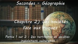 Secondes  Géographie  Chapitre 2 Les sociétés face aux risques 1 sur 2 [upl. by Trella952]