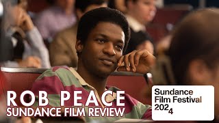 ROB PEACE  Sundance Film Review [upl. by Coop]