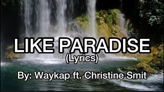 Waykap ft Christine SmitLike Paradise lyrics likeparadise jlyricq [upl. by Ainnet]