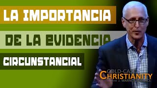 La Importancia De La Evidencia Circunstancial [upl. by Rekyr316]