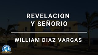 Revelacion y Señorio  William Diaz Vargas [upl. by Pinter589]