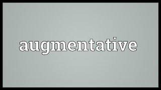 Augmentative Meaning [upl. by Adila]