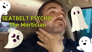 Seatbelt Psychic  The Mortician Explained [upl. by Corbett]