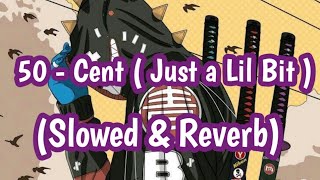 50  Cent Just a Lil Bit  Slowed amp Reverb Feel It [upl. by Bidle431]