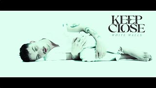 Keep Close  White Walls OFFICIAL MUSIC VIDEO [upl. by Teuton677]