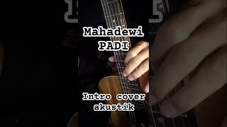 Mahadewi  PADI  intro cover akustik padi mahadewi guitar cover akustik viralvideo [upl. by Vilma]