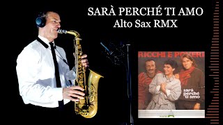 SARÀ PERCHÉ TI AMO  Ricchi e Poveri  Alto Sax RMX  Free score [upl. by Lawtun45]