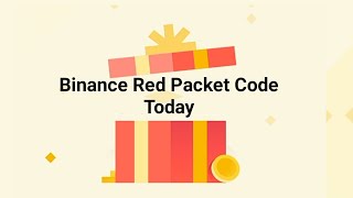 Binance New Red Packet Code Today  Red Packet Code In Binance Today [upl. by Ikkim]