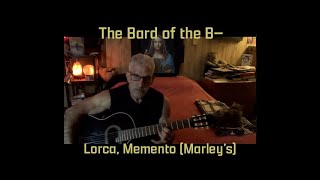 Lorcas Memento Marleys Version poetry recitation with guitar by the Bard of the B [upl. by Bartlett]