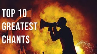 Top 10 Best Football Chants of All Time  With Lyrics [upl. by Soirtemed]