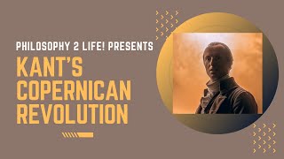 Kants Copernican Revolution by Philosophy 2 Life [upl. by Swetiana]