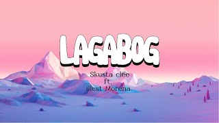 LAGABOG  Skusta clee ft illest morena lyrics video [upl. by Kemppe]