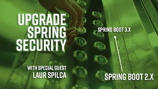 Upgrading security in a Spring Boot 26x application to Spring Boot 3x with Laur Spilca [upl. by Aitercul]