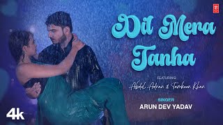 Dil Mera Tanha  Arun Dev Yadav Feat Abdul Adnan Tamkeen Khan  Latest Romantic Song 2024 [upl. by Notnats]