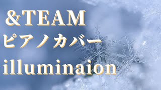 ampTEAM  illumination ピアノカバー [upl. by Rehctelf]