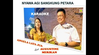 KARAOKE ANGELA LATA JUA  AUGUSTINE MERIKAN  NYAWA AGI SANGKUNG PETARA Official MV [upl. by Nytsirk364]