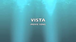 Vista  iMovie SongMusic [upl. by Enineg414]