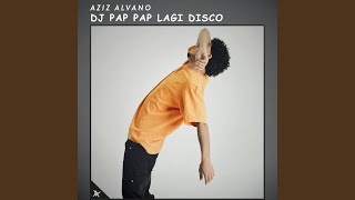 DJ Pap Pap Lagi Disco [upl. by Kelsy]