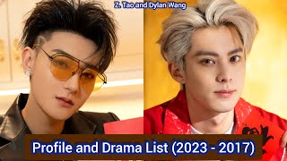 Z Tao Huang Zi Tao and Wang He Di Dylan Wang  Profile and Drama List 2023  2017 [upl. by Yenor872]