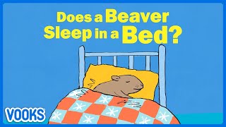 Does A Beaver Sleep in a Bed  Animated Read Aloud Kids Book  Vooks Narrated Storybooks [upl. by Omocaig]