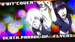 Death Parade Opening  Flyers 8 bit cover [upl. by Ellehcor]