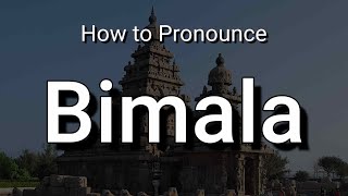 How to Pronounce Bimala [upl. by Larentia572]